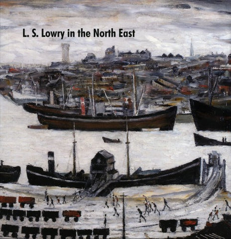 LS Lowry in the North East Book