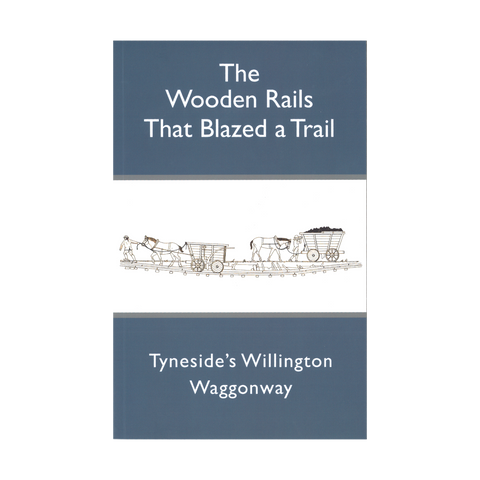 Willington Waggonway: The Wooden Rails That Blazed a Trail Book