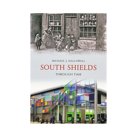 South Shields Through Time Book